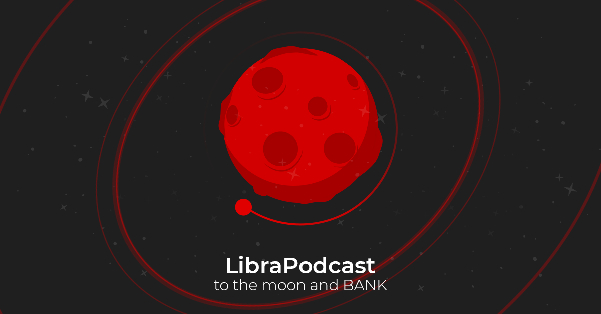 Cum a aparut Libra Podcast | to the Moon and BANK